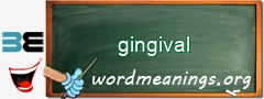 WordMeaning blackboard for gingival